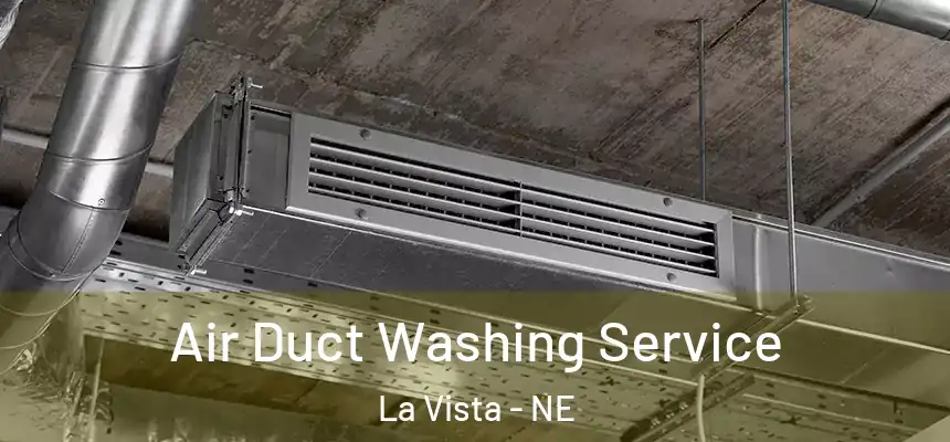 Air Duct Washing Service La Vista - NE