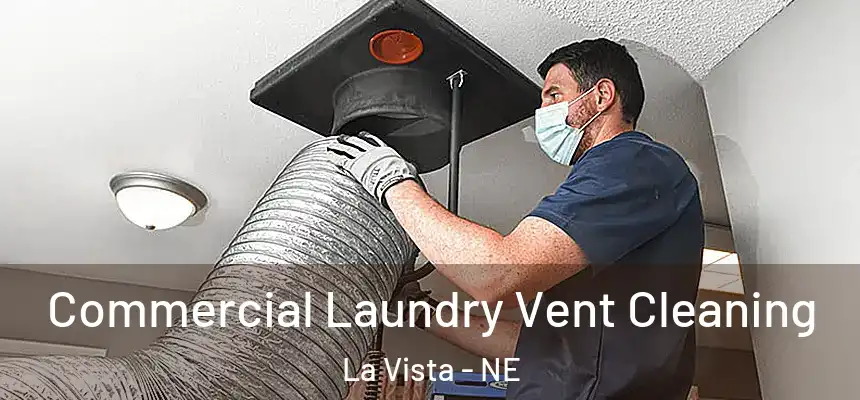  Commercial Laundry Vent Cleaning La Vista - NE