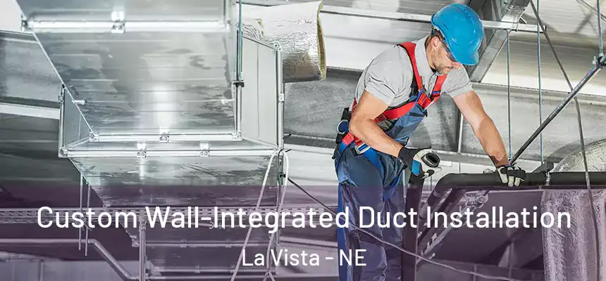 Custom Wall-Integrated Duct Installation La Vista - NE