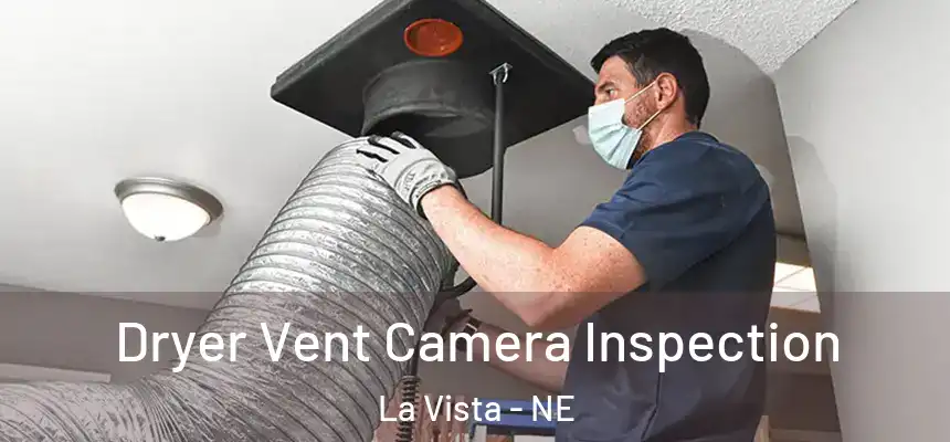 Dryer Vent Camera Inspection La Vista - NE