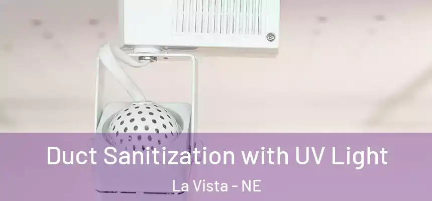 Duct Sanitization with UV Light La Vista - NE