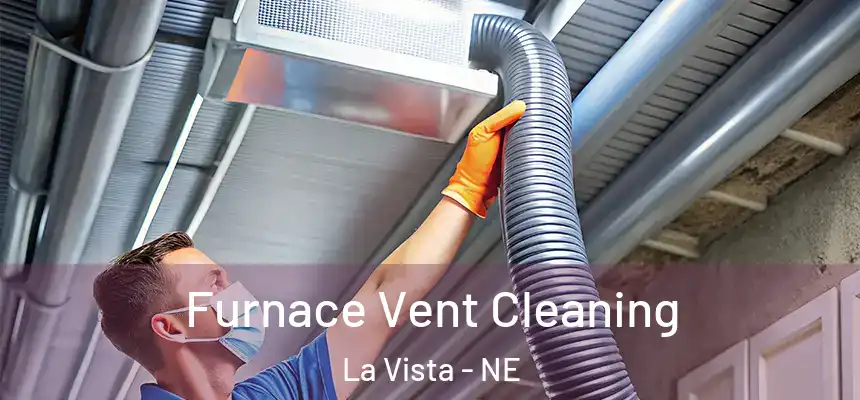Furnace Vent Cleaning La Vista - NE