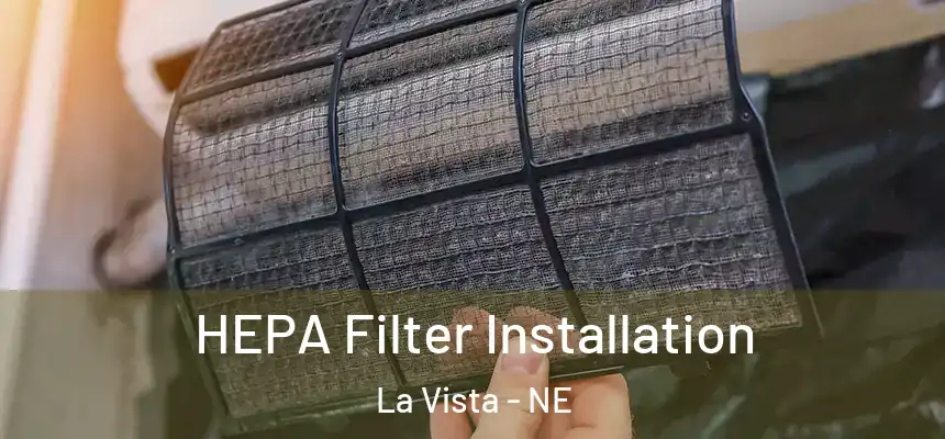HEPA Filter Installation La Vista - NE