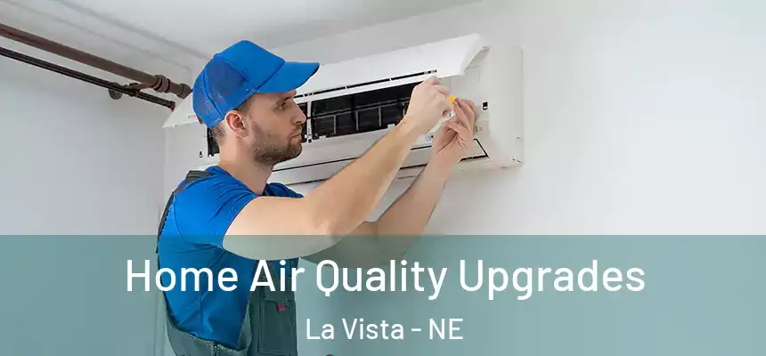 Home Air Quality Upgrades La Vista - NE