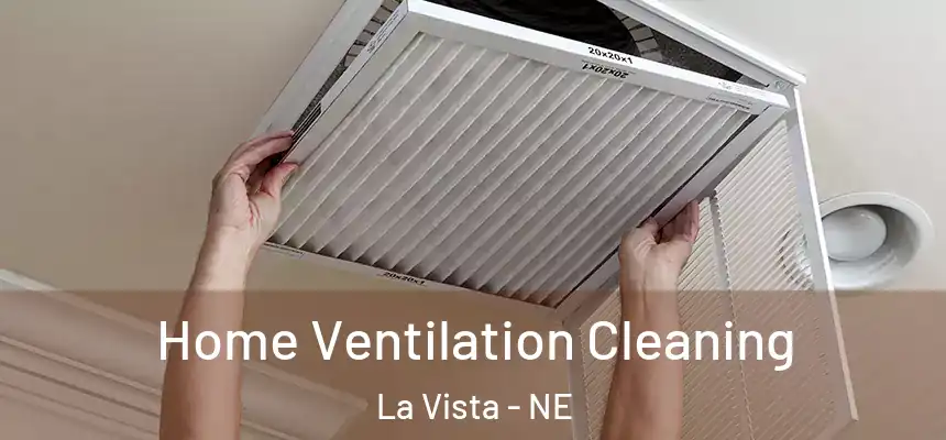 Home Ventilation Cleaning La Vista - NE