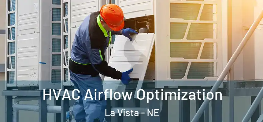 HVAC Airflow Optimization La Vista - NE