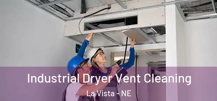  Industrial Dryer Vent Cleaning La Vista - NE