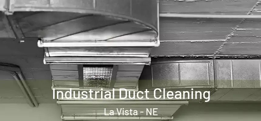 Industrial Duct Cleaning La Vista - NE