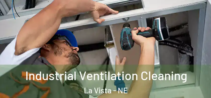 Industrial Ventilation Cleaning La Vista - NE