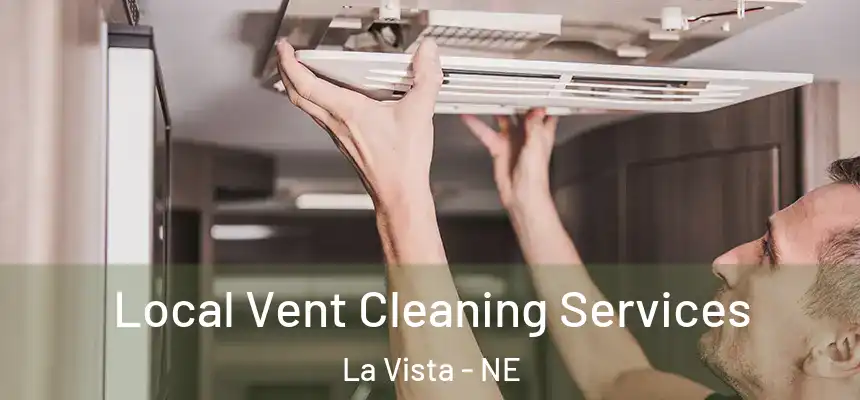 Local Vent Cleaning Services La Vista - NE