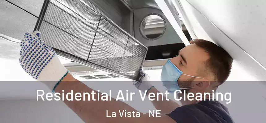 Residential Air Vent Cleaning La Vista - NE