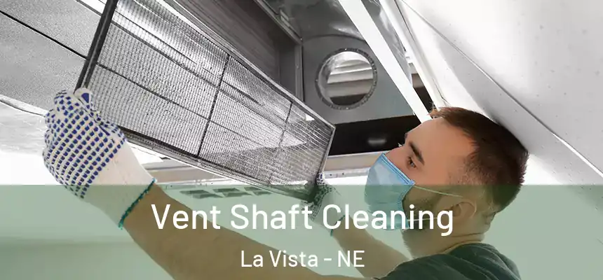 Vent Shaft Cleaning La Vista - NE